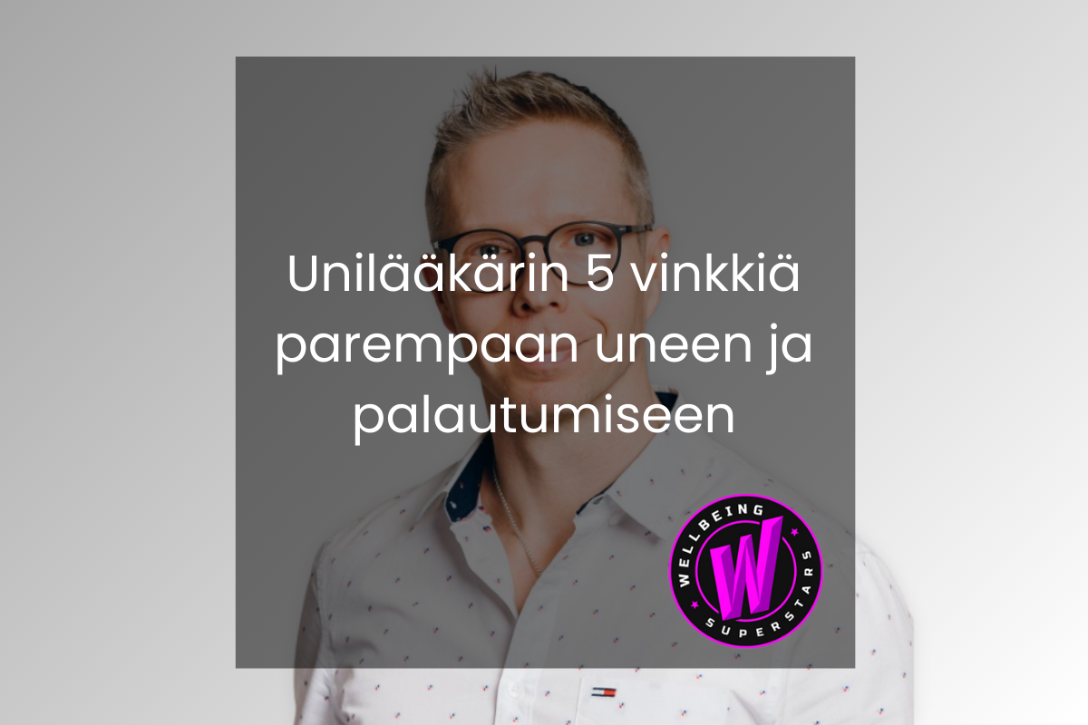Unilääkäri-Janne-Kanerviston-5-vinkkiä-parempaan-uneen-ja-palautumiseen